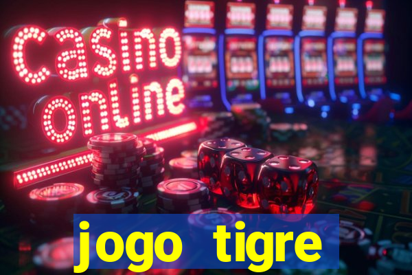 jogo tigre plataforma nova