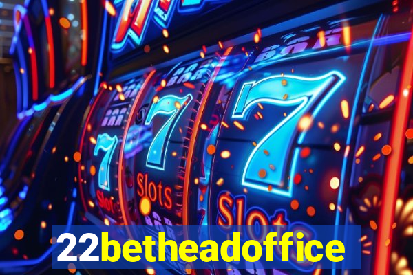 22betheadoffice