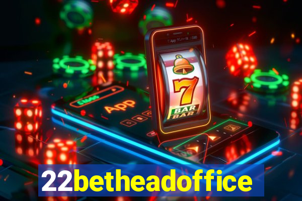 22betheadoffice