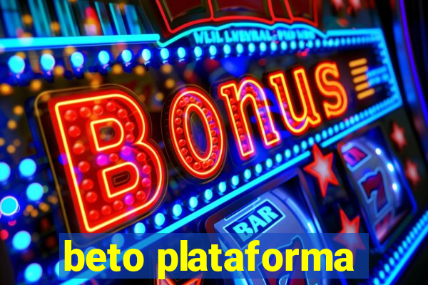 beto plataforma