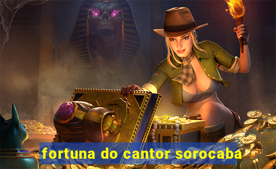 fortuna do cantor sorocaba