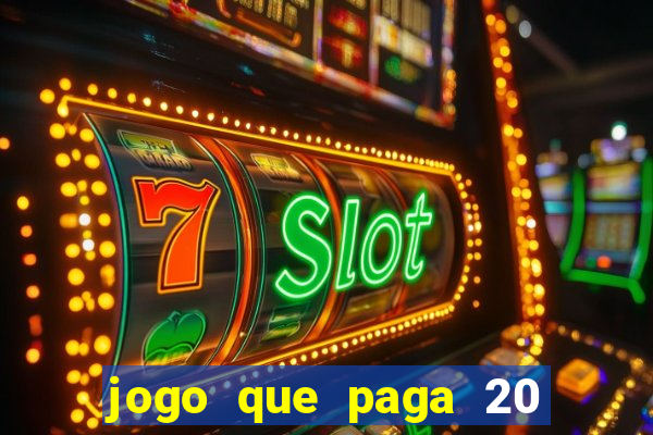 jogo que paga 20 reais para se cadastrar