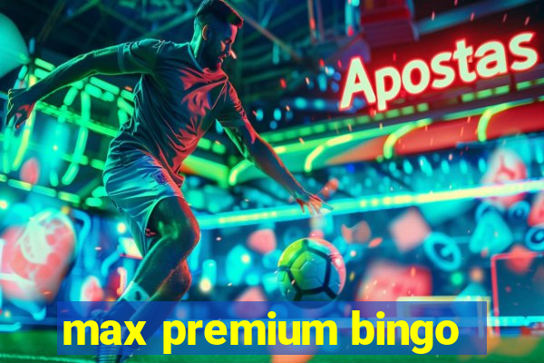 max premium bingo