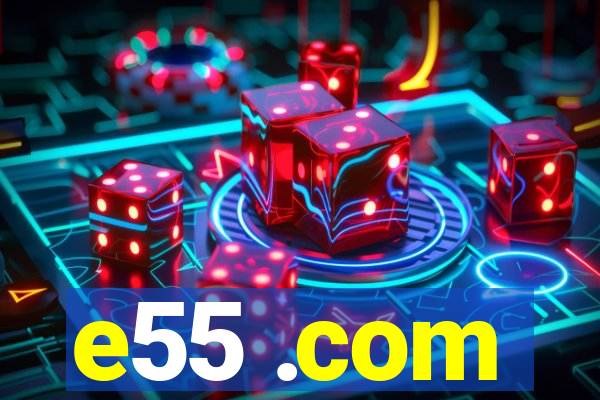 e55 .com