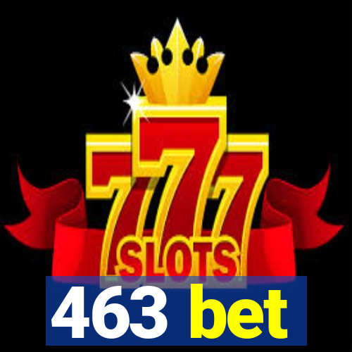 463 bet