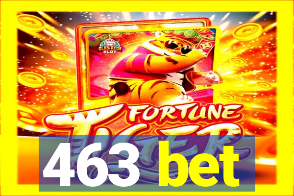 463 bet