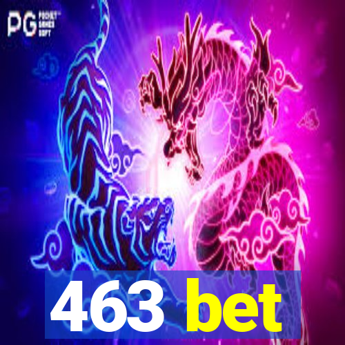 463 bet