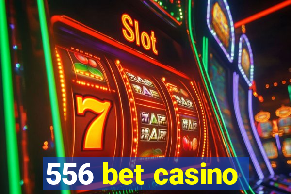 556 bet casino