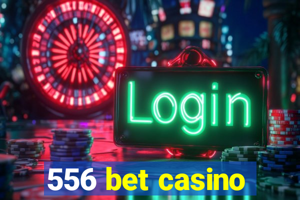 556 bet casino