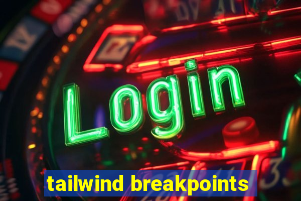 tailwind breakpoints