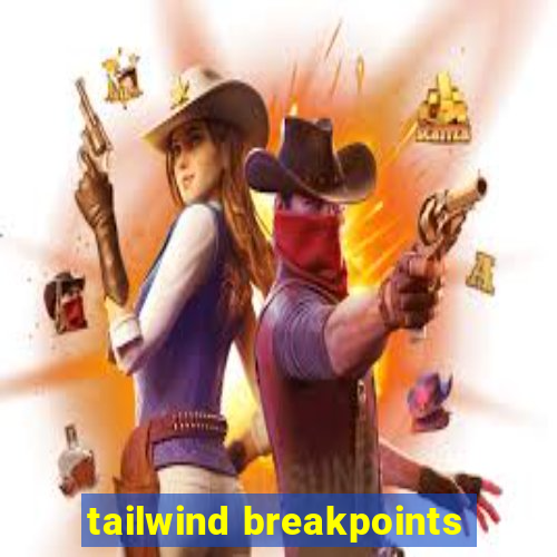 tailwind breakpoints