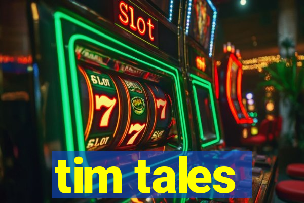 tim tales