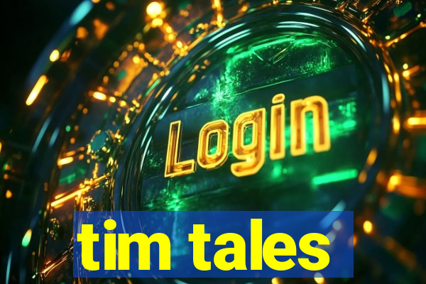 tim tales