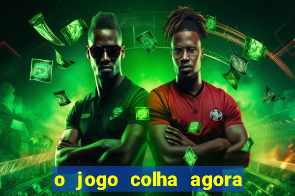 o jogo colha agora paga mesmo