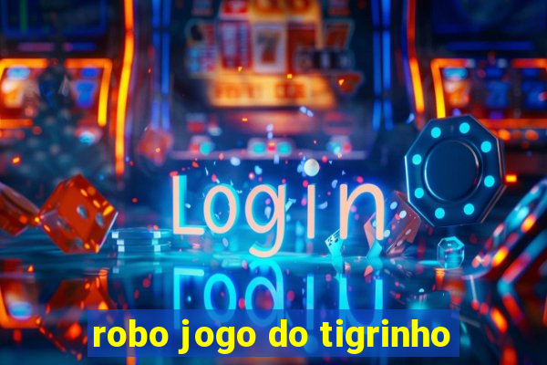 robo jogo do tigrinho