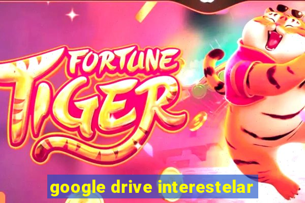 google drive interestelar