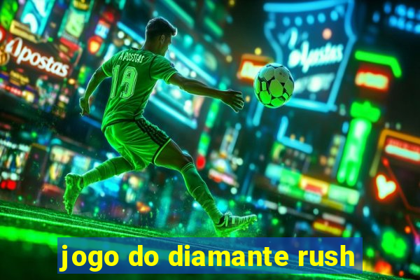 jogo do diamante rush