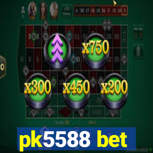 pk5588 bet