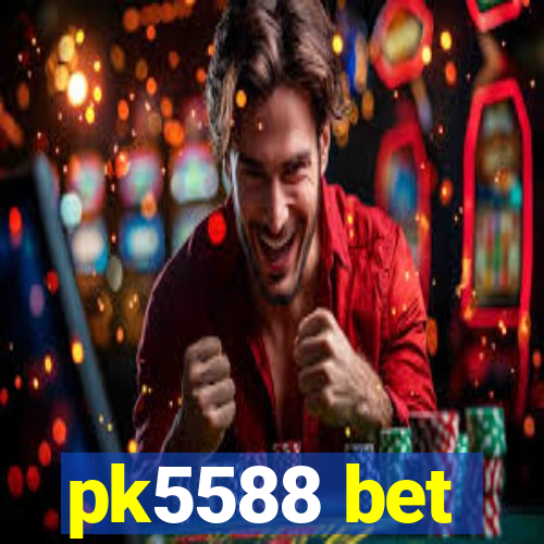 pk5588 bet