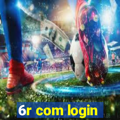 6r com login