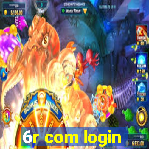 6r com login