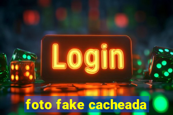 foto fake cacheada