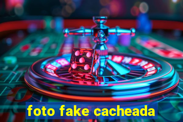 foto fake cacheada