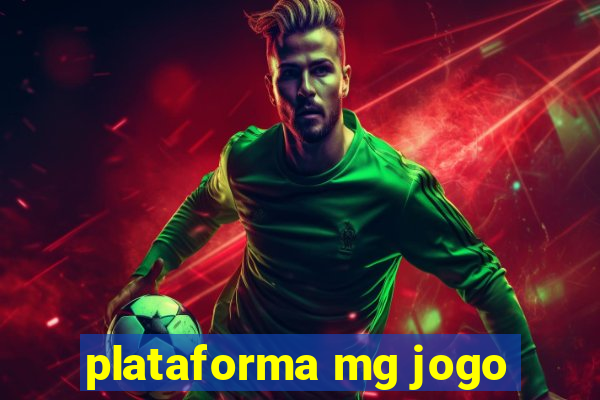 plataforma mg jogo