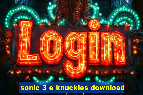 sonic 3 e knuckles download