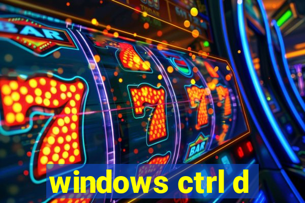 windows ctrl d