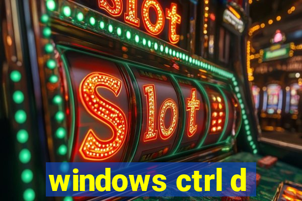 windows ctrl d