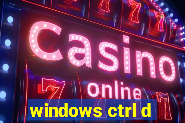 windows ctrl d