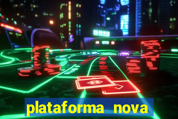 plataforma nova pagando muito