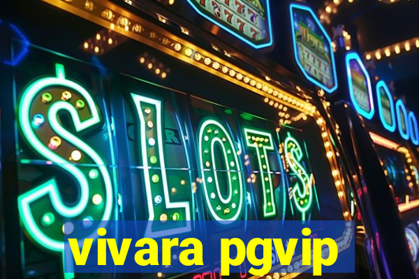 vivara pgvip