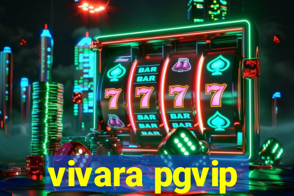 vivara pgvip