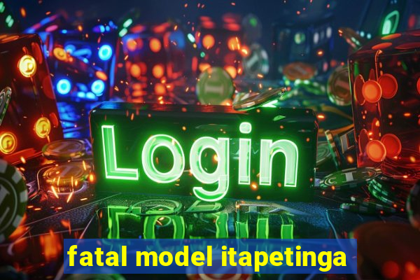 fatal model itapetinga