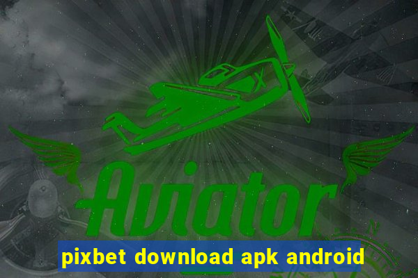 pixbet download apk android