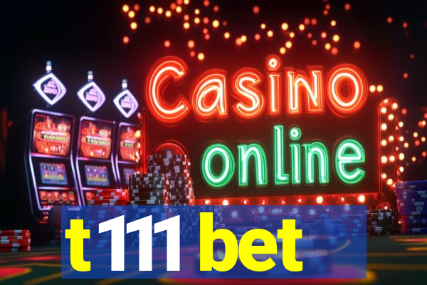 t111 bet