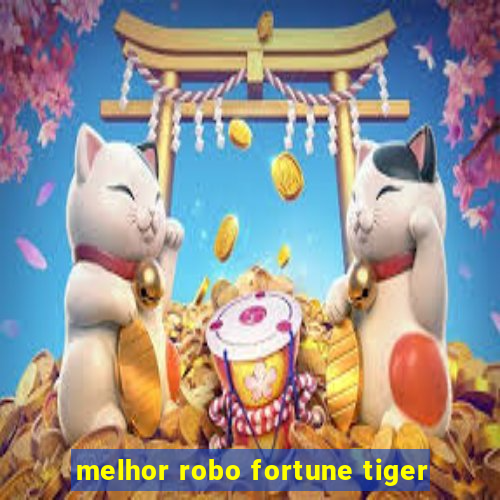 melhor robo fortune tiger