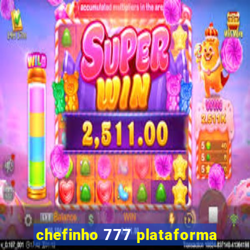 chefinho 777 plataforma