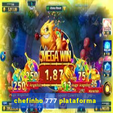 chefinho 777 plataforma