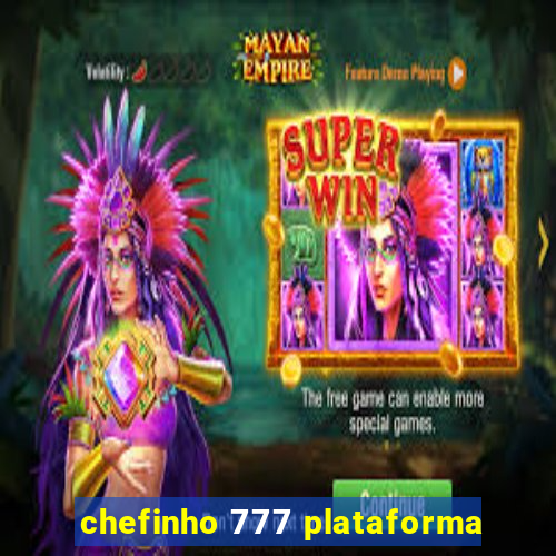 chefinho 777 plataforma