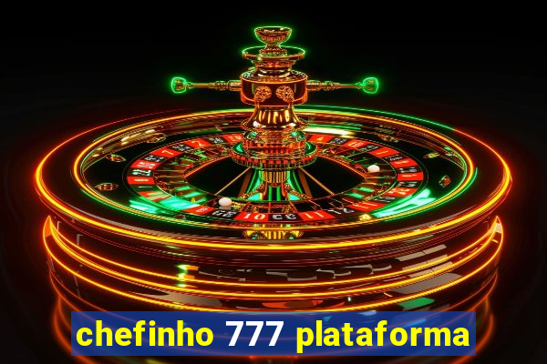 chefinho 777 plataforma