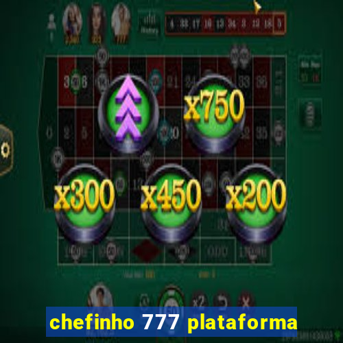 chefinho 777 plataforma