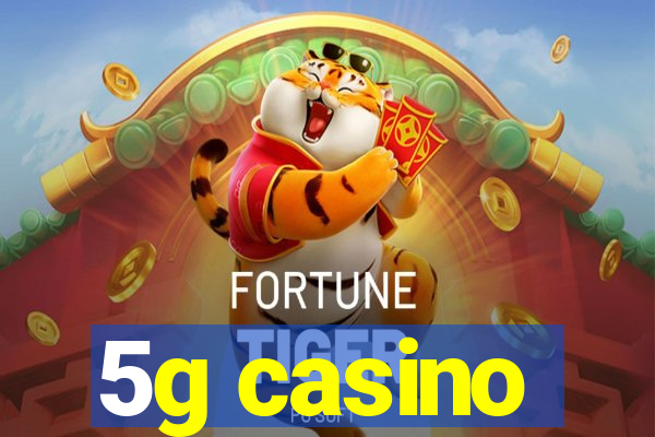 5g casino