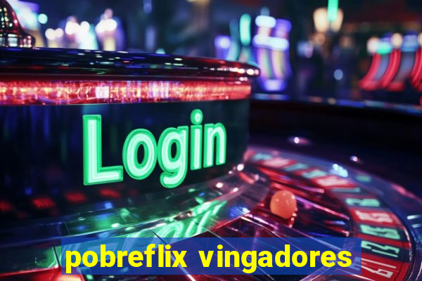 pobreflix vingadores