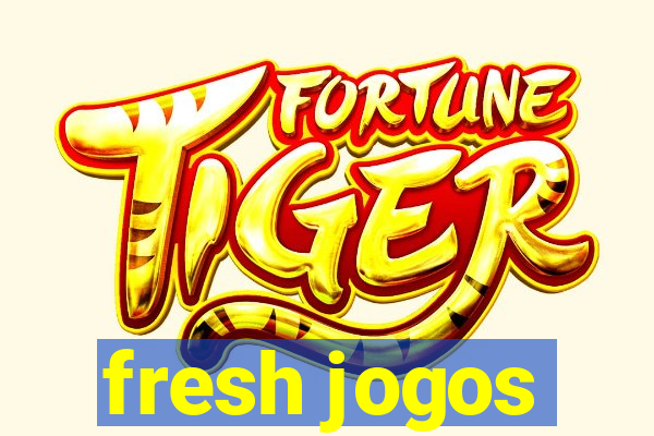 fresh jogos