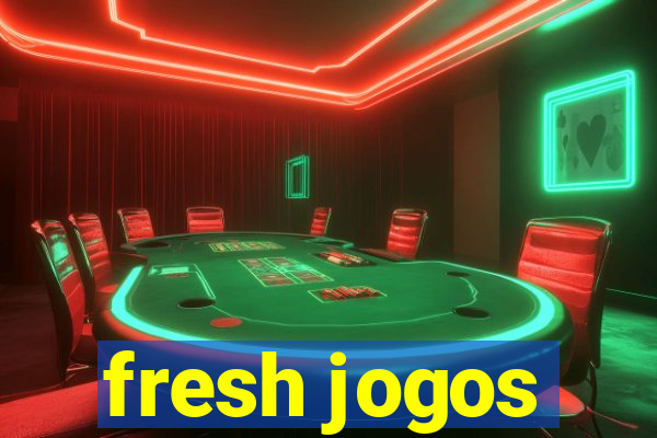 fresh jogos