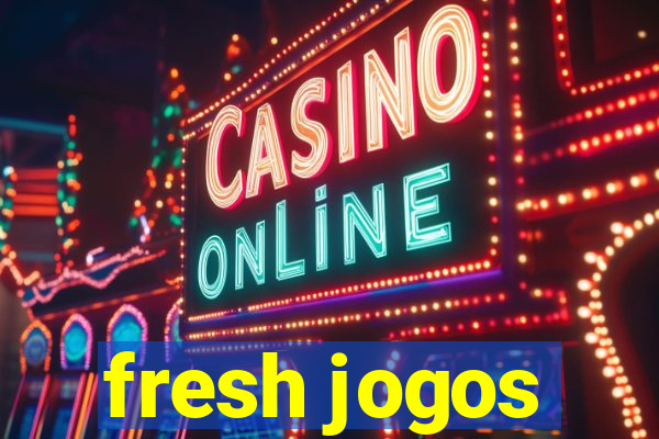 fresh jogos