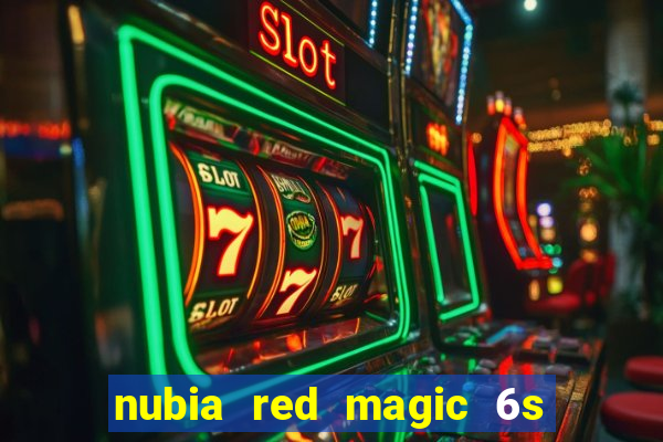 nubia red magic 6s pro antutu